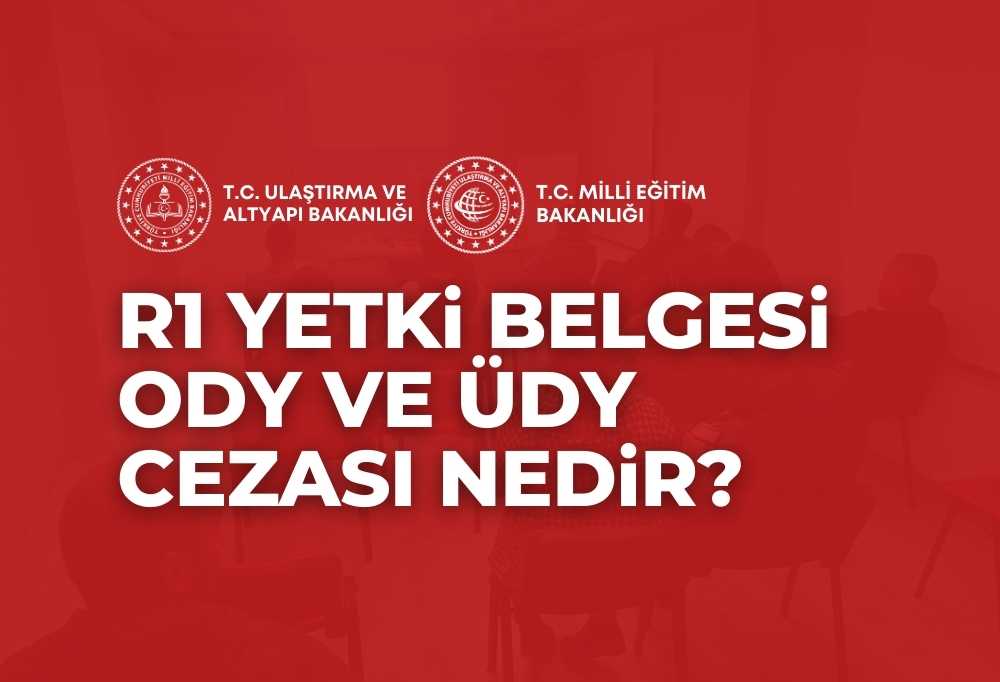 R1 Yetki Belgesi ODY ÜDY Cezası 2024