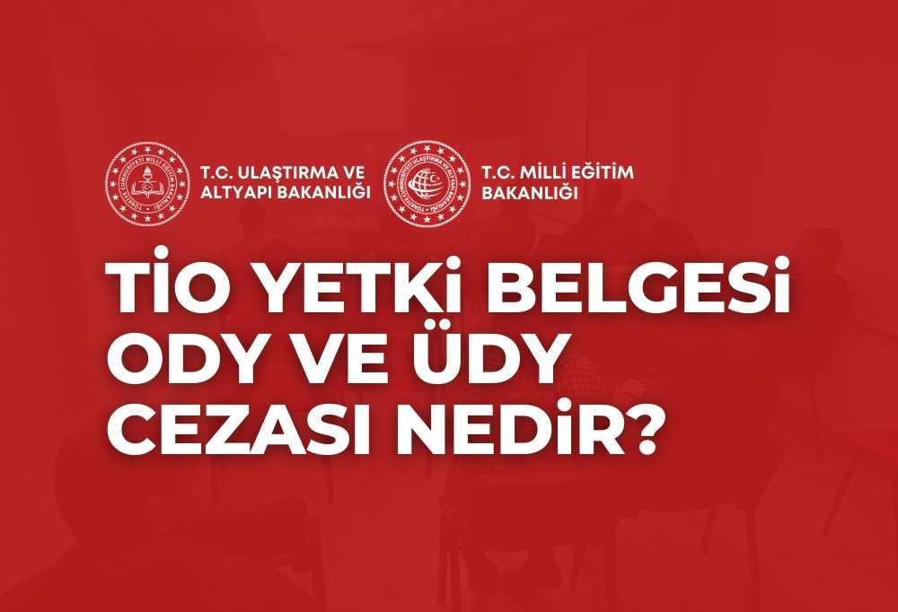 TİO Yetki Belgesi ODY ÜDY Cezası 2024