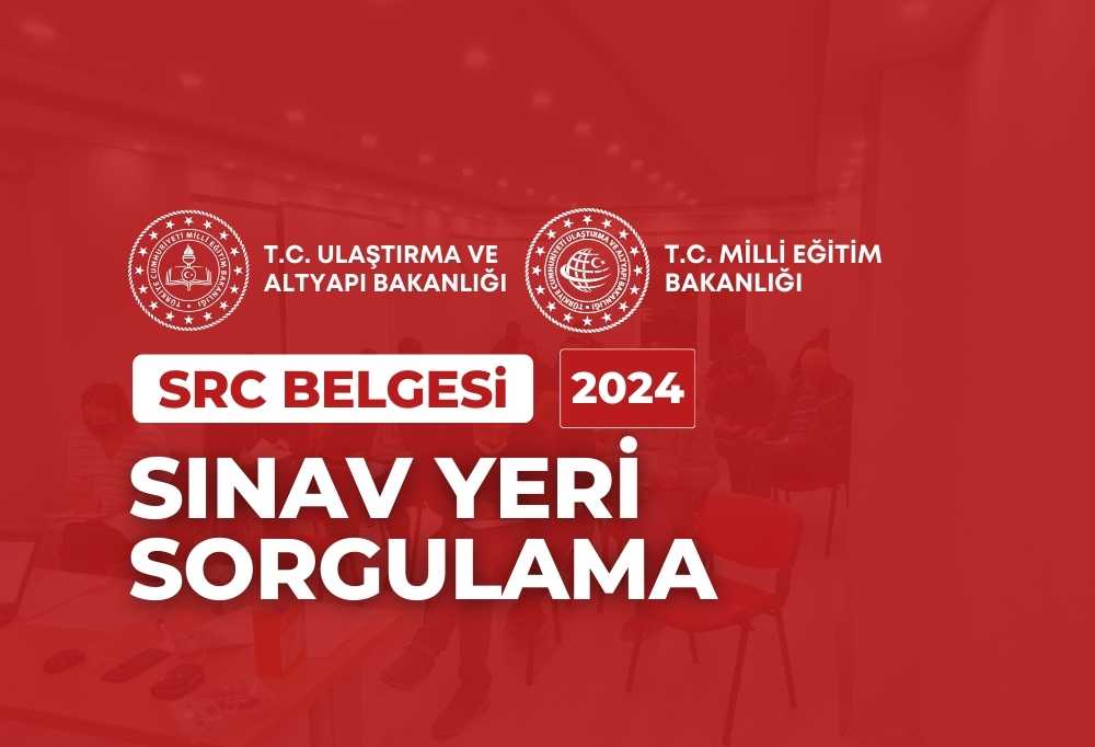 2024 SRC Belgesi Sınav Yeri Sorgulama