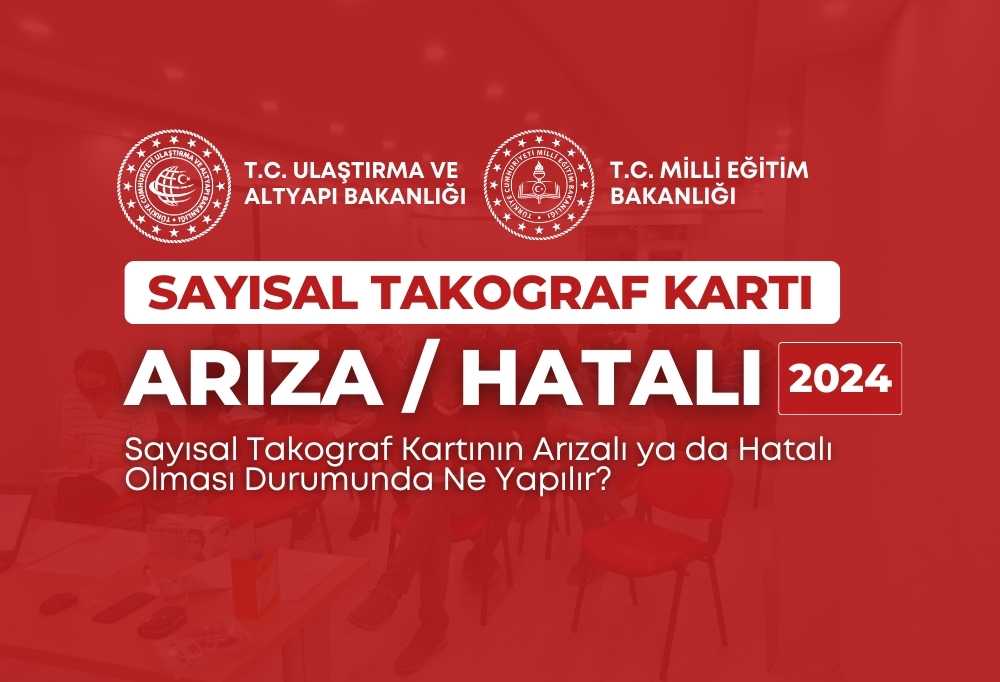 2024 Sayısal Takograf Kartının Hatalı veya Arızalı Olması