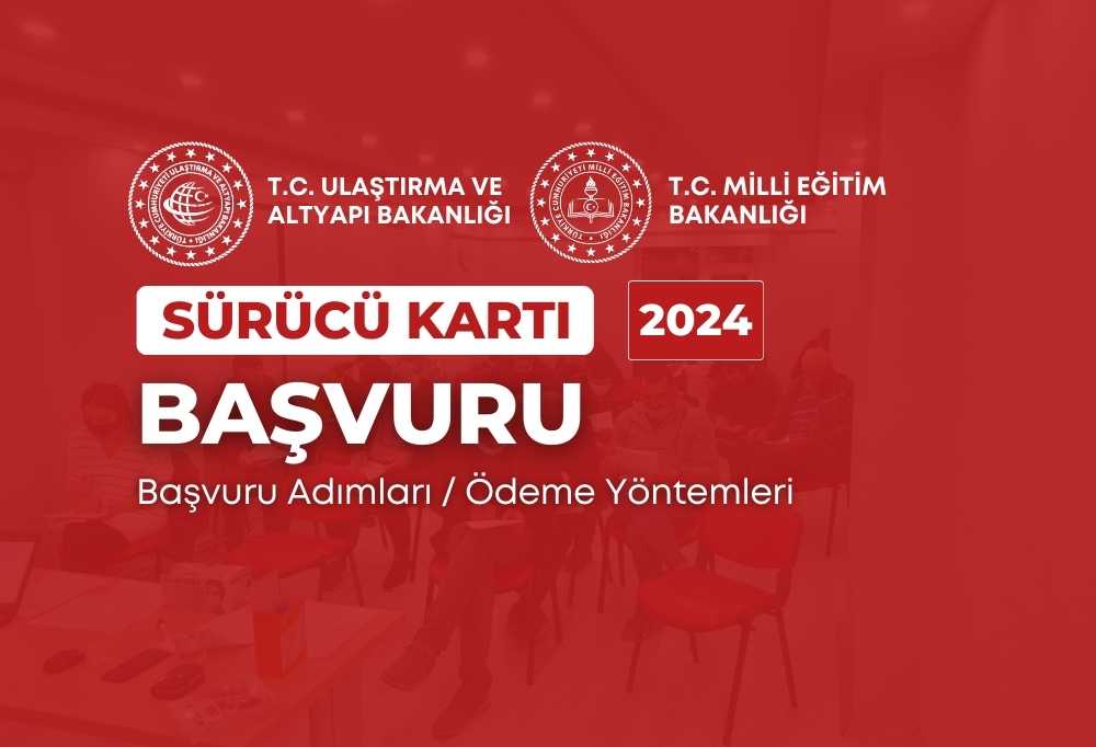 2024 Sürücü Kartı Başvuru Nasıl Yapılır?