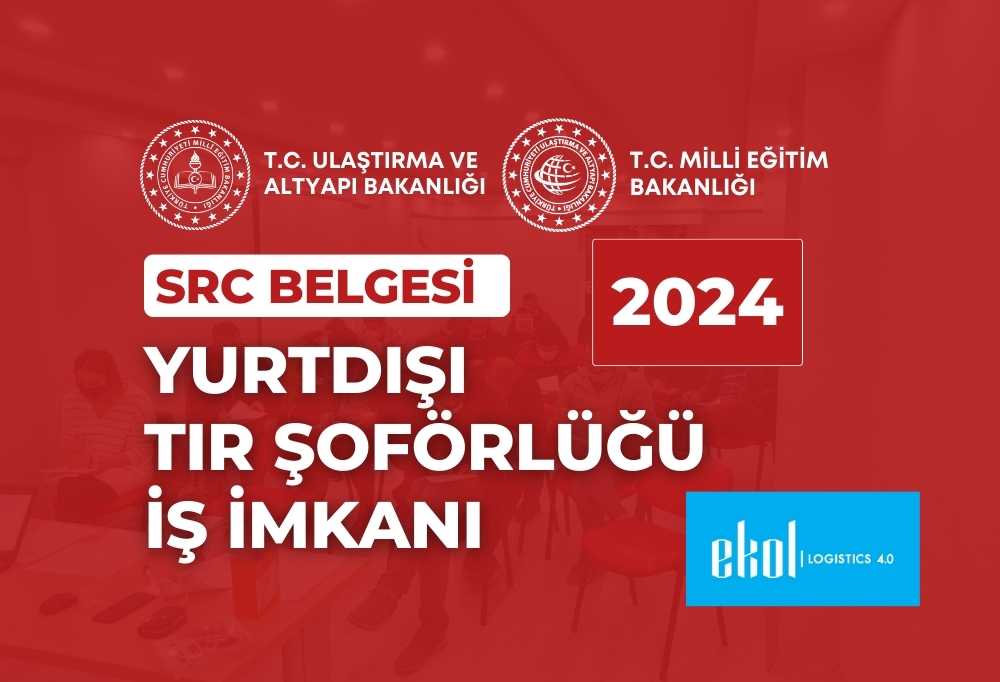 SRC Belgesi Yurtdışı TIR Şoförü İş İmkanı 2024